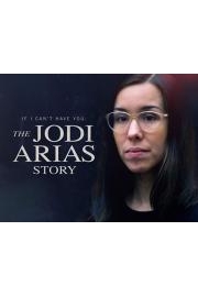 If I Canâ€™t Have You: The Jodi Arias Story