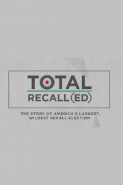 Total Recall(ed): The Story of America's Largest, Wildest Recall Election