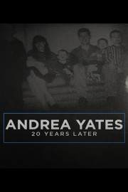 Andrea Yates: 20 Years Later
