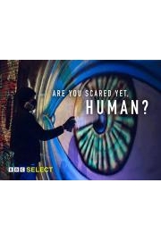 Are You Scared Yet, Human?