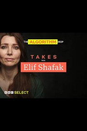 Takes: Elif Shafak on Algorithms