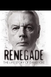 Renegade: The Life Story of David Icke