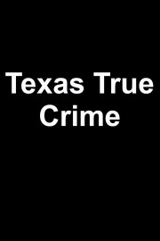 Watch Texas True Crime Streaming Online Yidio