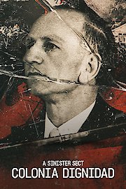 A Sinister Sect: Colonia Dignidad