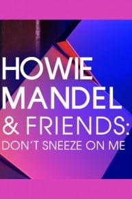 Howie Mandel & Friends: Don't Sneeze on Me