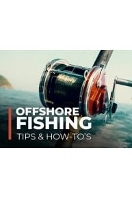 Offshore Fishing Tips & How-To's