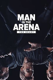 Man in the Arena: Tom Brady