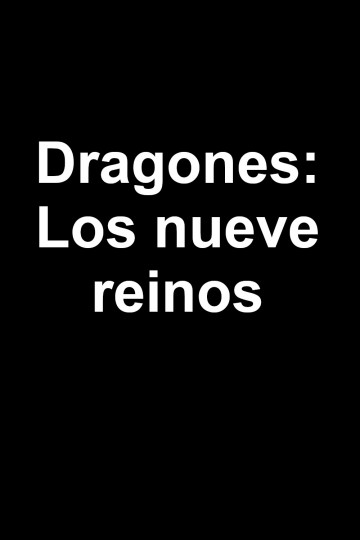 Watch Dragones: Los nueve reinos Streaming Online - Yidio