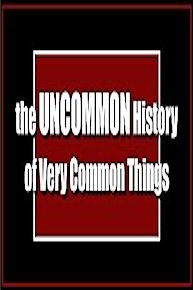 The Uncommon History of Very Common Things