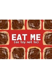 Eat Me (Or Try Not To)