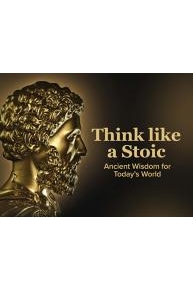 Think like a Stoic: Ancient Wisdom for Today's World