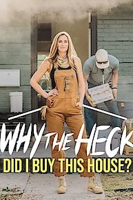 Why the Heck Did I Buy This House?