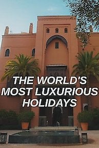 The World's Most Luxurious Holidays