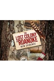 The Lost Colony of Roanoke: New Evidence
