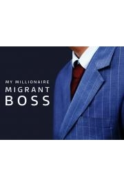 My Millionaire Migrant Boss