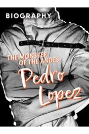 The Monster of the Andes: Pedro Lopez