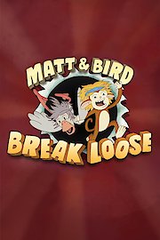 Matt & Bird Break Loose