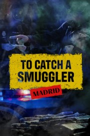 To Catch a Smuggler: Madrid