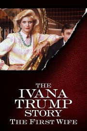 The Ivana Trump Story: The First Wife