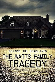 Beyond the Headlines: The Watts Family Tragedy