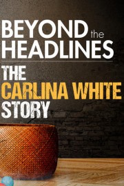 Beyond the Headlines: The Carlina White Story