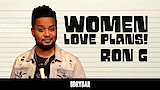 Ron G: Women Love Plans