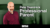 Pete Dominick: Professional Parent