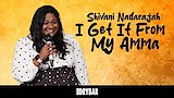 Shivani Nadijarah: I Get It From My Amma