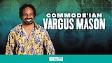 Vargus Mason: Commode'ian