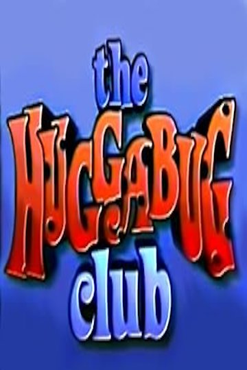 Watch Huggabug Club Streaming Online - Yidio