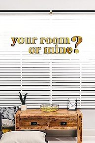 Your Room or Mine?