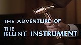 The Adventure of the Blunt Instrument