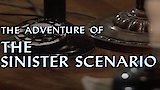 The Adventure of the Sinister Scenario