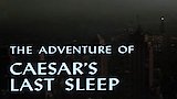 The Adventure of Caesar's Last Sleep