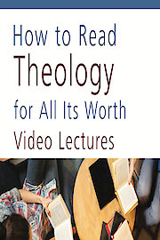 How to Read Theology for All Its Worth Video Lectures