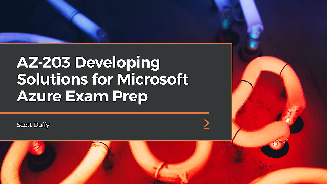 AZ-203 Developing Solutions for Microsoft Azure Exam Prep