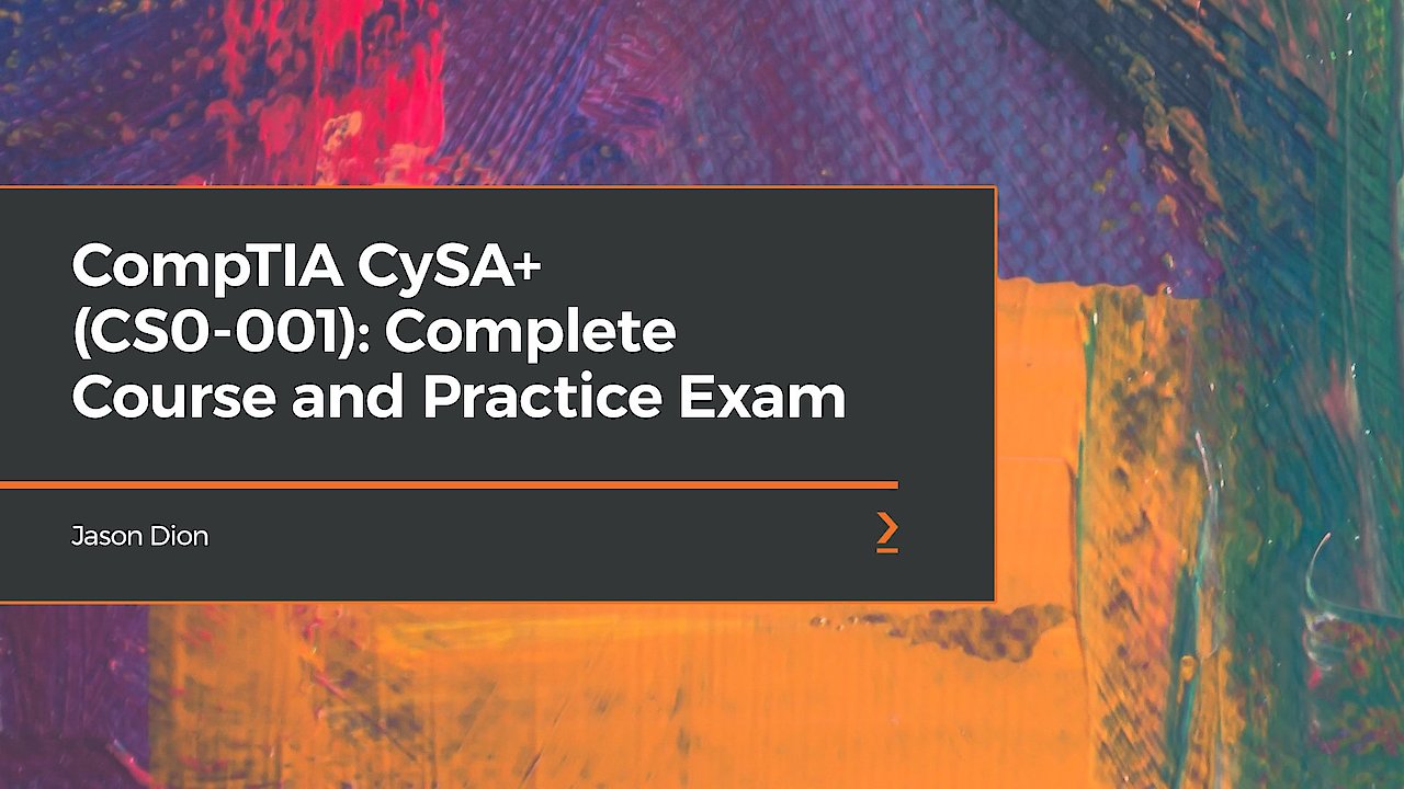 CompTIA CySA+ (CS0-001): Complete Course and Practice Exam
