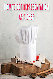 How to Get Representation as a Chef