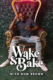 Wake & Bake with Dom Brown