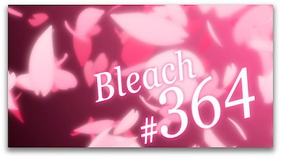 Bleach Season 26 Episode 364