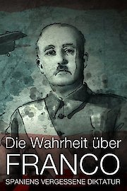 The Truth about Franco - Spain's forgotten Dictatorship