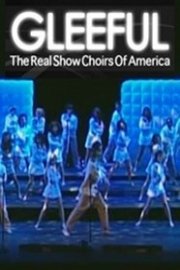 Gleeful: The Real Show Choirs of America