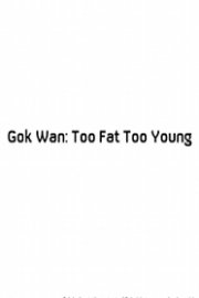 Gok Wan: Too Fat Too Young