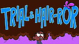 28 Puddings Later/Trial and Hair-ror