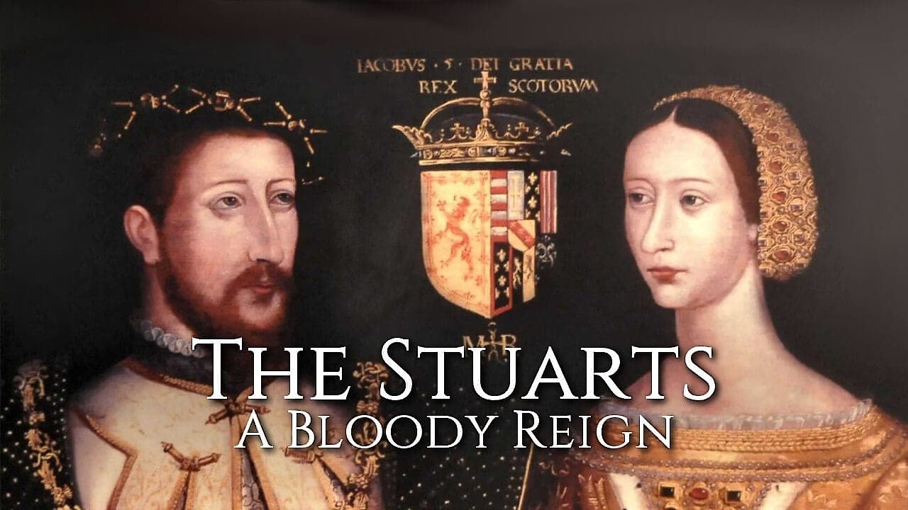 Game Of Kings: The Stuarts, A Bloody Reign