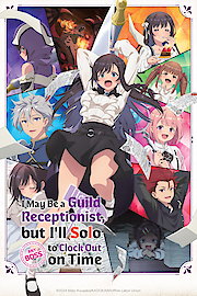 I May Be a Guild Receptionist, but I'll Solo Any Boss to Clock Out on Time