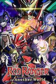 The Red Ranger Becomes an Adventurer in Another World