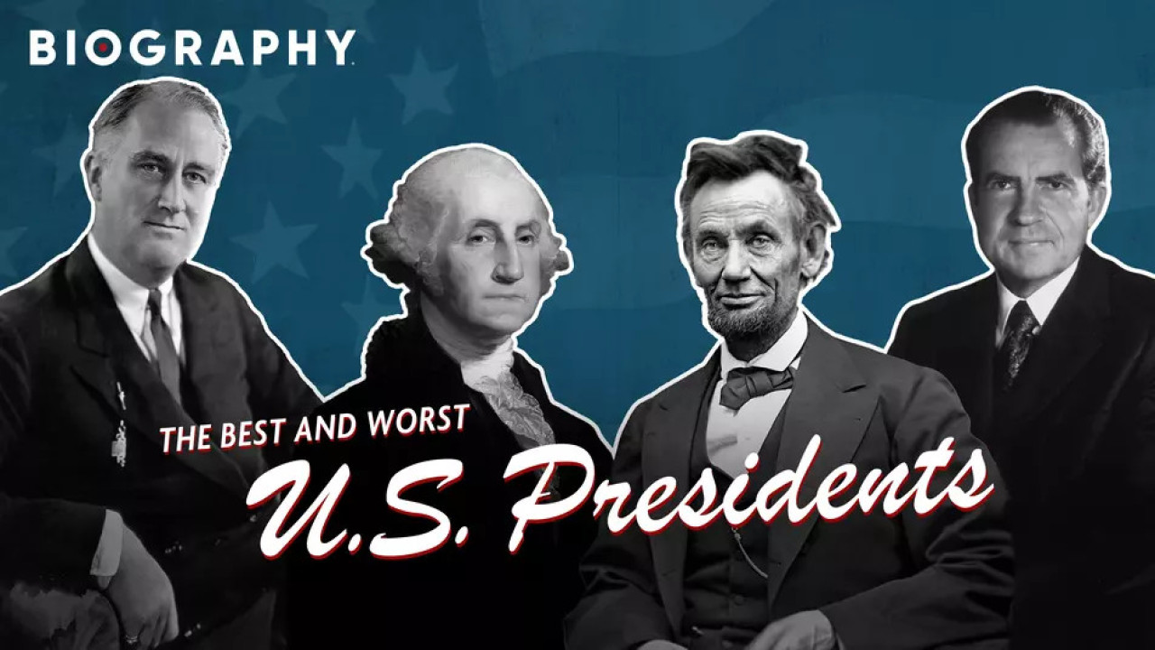 Biography: The Best And Worst U.S. Presidents