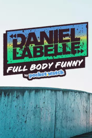 Daniel LaBelle: Full Body Funny