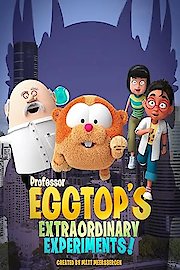 Professor Eggtop's Extraordinary Experiments!
